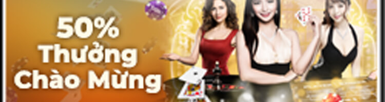 Thưởng chào mừng đến 50% khi chơi casino trực tuyến tại nhà cái 12BET